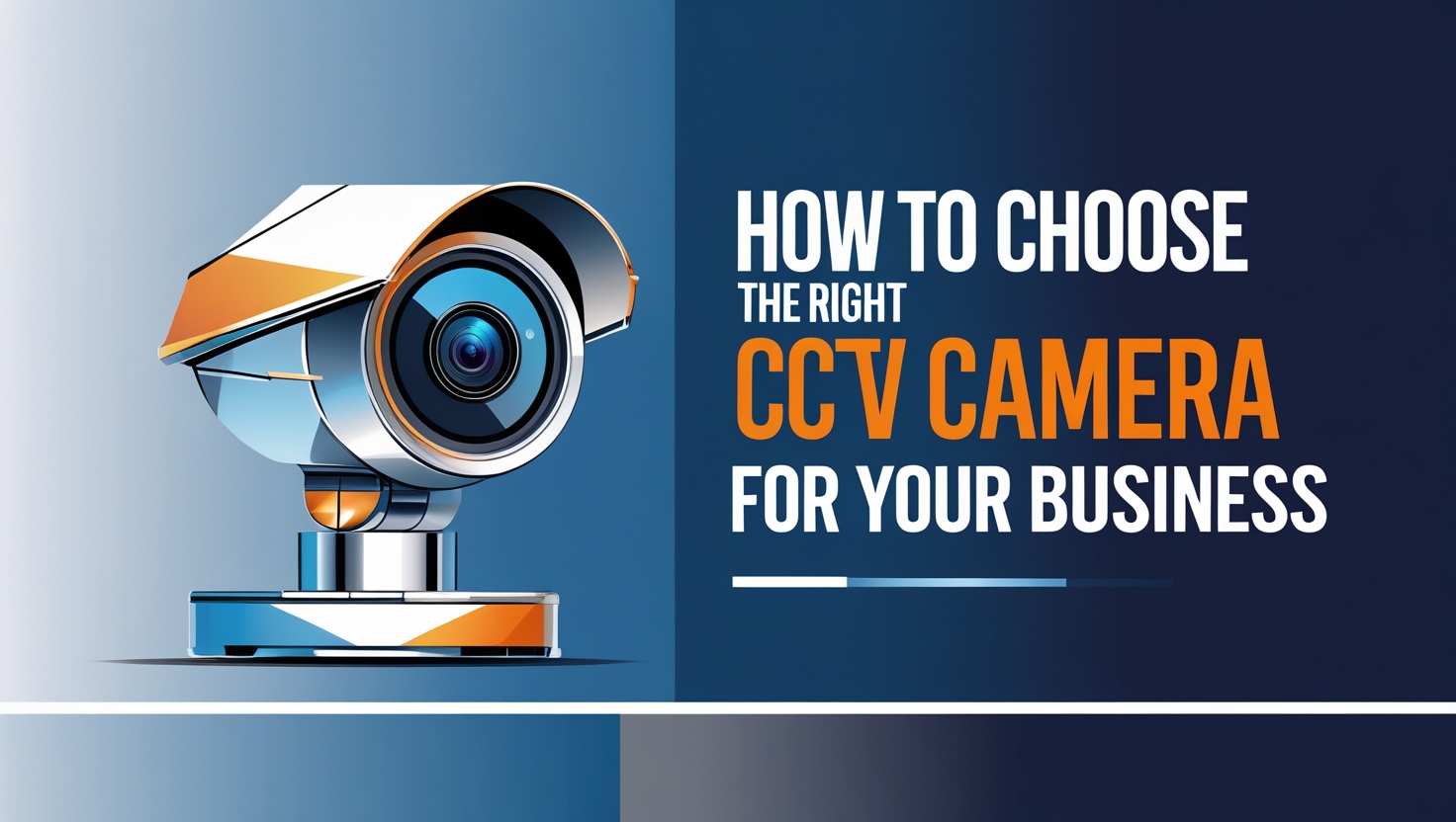 How to Choose the Right CCTV Camera for Your Business